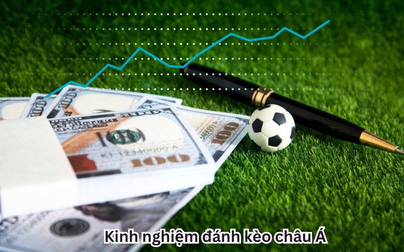 Kinh nghiệm đánh kèo châu Á